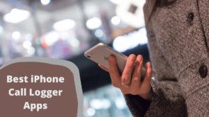 Best iPhone Call Logger Apps for Parents [Top Apps Reviewed 2023]
