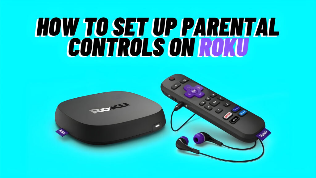 How to Set Up Parental Controls on Roku